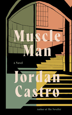 Cover Image for Muscle Man -- Jordan Castro, Hardcover