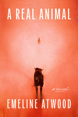 Cover Image for A Real Animal -- Emeline Atwood, Hardcover
