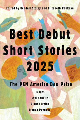 Cover Image for Best Debut Short Stories 2025: The Pen America Dau Prize -- Kendall Storey, Paperback