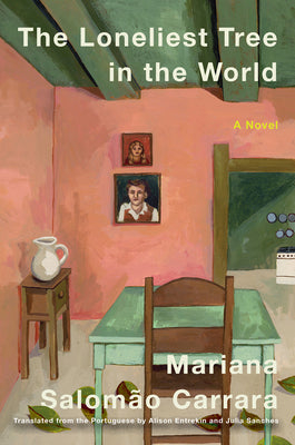 Cover Image for The Loneliest Tree in the World -- Mariana Salomao Carrara, Hardcover