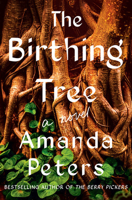 Cover Image for The Birthing Tree -- Amanda Peters, Hardcover