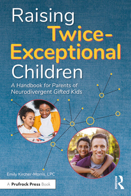 Cover Image for Raising Twice-Exceptional Children: A Handbook for Parents of Neurodivergent Gifted Kids -- Emily Kircher-Morris, Paperback
