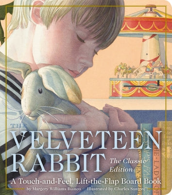 Cover Image for The Velveteen Rabbit Touch and Feel Board Book: The Classic Edition -- Margery Williams Bianco, Board Book