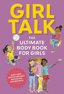 Cover Image for Girl Talk: The Ultimate Body and Puberty Book for Girls! -- Editors of Cider Mill Press, Paperback