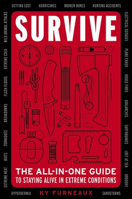 Cover Image for Survive: The All-In-One Guide to Staying Alive in Extreme Conditions -- Ky Furneaux, Paperback