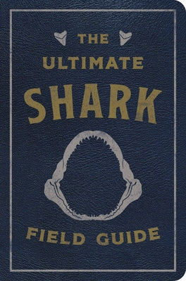Cover Image for The Ultimate Shark Field Guide: The Ocean Explorer's Handbook -- Julius Csotonyi, Leather / Fine Binding