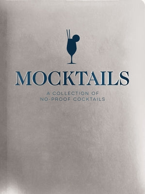 Cover Image for Mocktails: A Collection of Low-Proof, No-Proof Cocktails -- Cider Mill Press, Hardcover