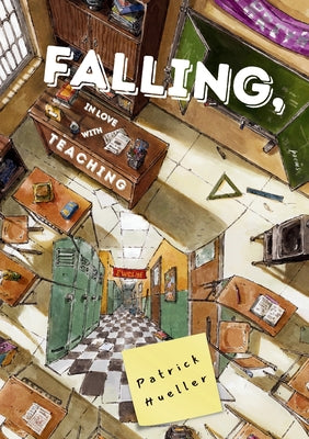 Cover Image for Falling, in Love with Teaching -- Patrick Hueller, Paperback