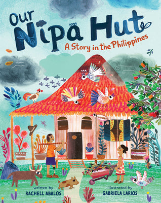 Cover Image for Our Nipa Hut: A Story in the Philippines -- Rachell Abalos, Hardcover