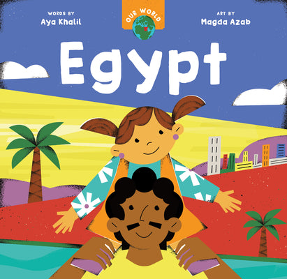 Cover Image for Our World: Egypt -- Aya Khalil, Board Books