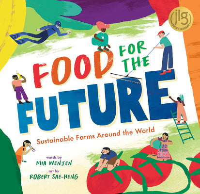 Cover Image for Food for the Future: Sustainable Farms Around the World -- Mia Wenjen, Hardcover