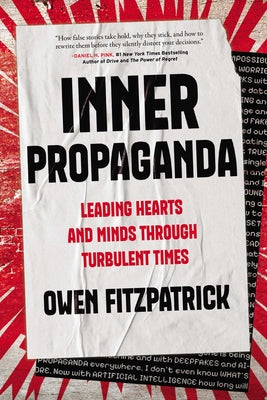 Cover Image for Inner Propaganda: Leading Hearts and Minds Through Turbulent Times -- Owen Fitzpatrick, Hardcover