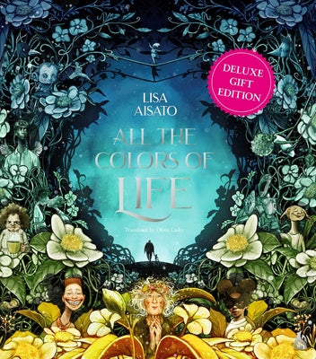 Cover Image for All the Colors of Life: Deluxe Gift Edition: An Illustrated Coffee Table Book for Occasions and Celebrations -- Lisa Aisato, Hardcover