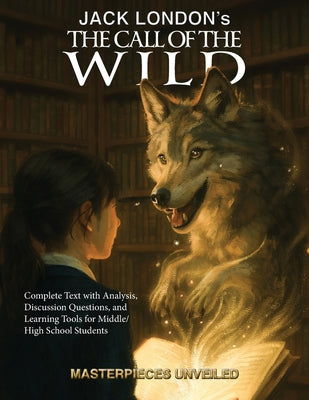 Cover Image for The Call of the Wild: Complete Text with Analysis, Discussion, Questions, and Learning Tools for High School Literature -- , Paperback