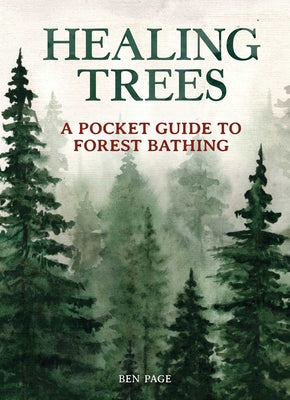 Cover Image for Healing Trees: A Pocket Guide to Forest Bathing -- Ben Page, Hardcover