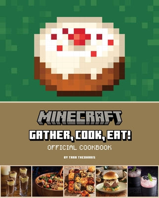 Cover Image for Minecraft: Gather, Cook, Eat! Official Cookbook -- Tara Theoharis, Hardcover