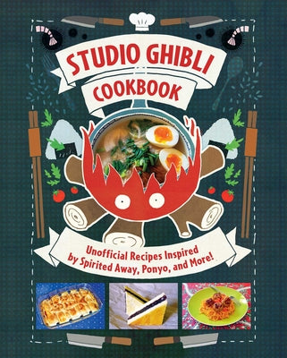 Cover Image for Studio Ghibli Cookbook: Unofficial Recipes Inspired by Spirited Away, Ponyo, and More! -- Minh-Tri Vo, Hardcover
