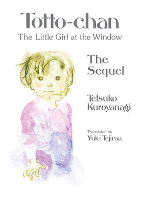 Cover Image for Totto-Chan, the Little Girl at the Window: The Sequel -- Tetsuko Kuroyanagi, Hardcover