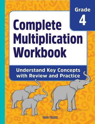 Cover Image for Complete Multiplication Workbook: Understand Key Concepts with Review and Practice -- Tara Trudo, Paperback