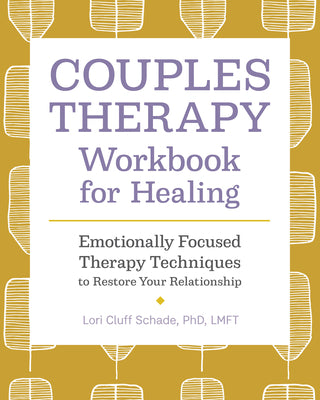Cover Image for Couples Therapy Workbook for Healing: Emotionally Focused Therapy Techniques to Restore Your Relationship -- Lori Cluff Schade, Paperback
