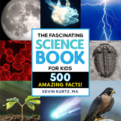 Cover Image for The Fascinating Science Book for Kids: 500 Amazing Facts! -- Kevin Kurtz, Paperback