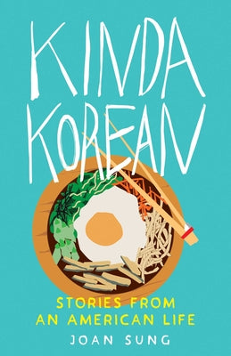 Cover Image for Kinda Korean: Stories from an American Life -- Joan Sung, Paperback