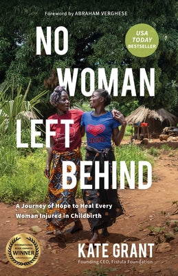 Cover Image for No Woman Left Behind: A Journey of Hope to Heal Every Woman Injured in Childbirth -- Kate Grant, Paperback