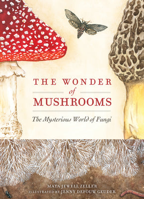 Cover Image for The Wonder of Mushrooms: The Mysterious World of Fungi -- Maya Jewell Zeller, Hardcover