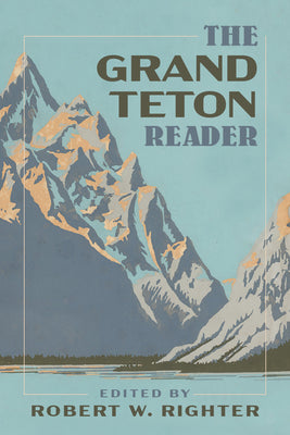 Cover Image for The Grand Teton Reader -- Robert W. Righter, Paperback