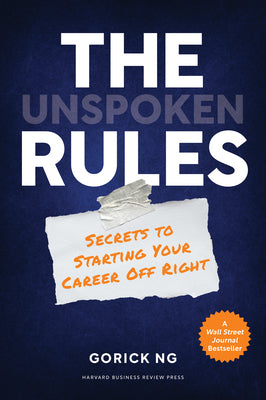 Cover Image for The Unspoken Rules: Secrets to Starting Your Career Off Right -- Gorick Ng, Hardcover