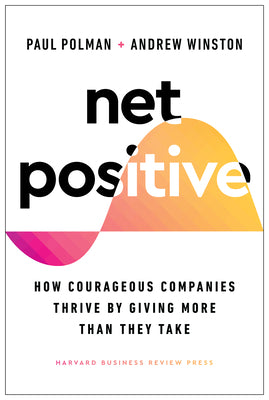 Cover Image for Net Positive: How Courageous Companies Thrive by Giving More Than They Take -- Paul Polman, Hardcover