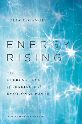 Cover Image for Energy Rising: The Neuroscience of Leading with Emotional Power -- Julia Digangi, Hardcover