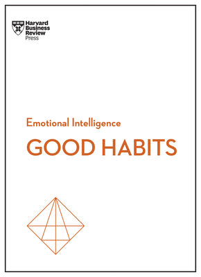 Cover Image for Good Habits (HBR Emotional Intelligence Series) -- Harvard Business Review, Paperback