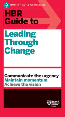 Cover Image for HBR Guide to Leading Through Change -- Harvard Business Review, Paperback