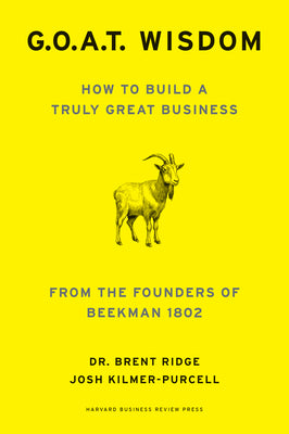 Cover Image for G.O.A.T. Wisdom: How to Build a Truly Great Business--From the Founders of Beekman 1802 -- Brent Ridge, Hardcover
