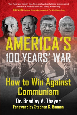 Cover Image for America's 100 Years' War: How to Win Against Communism -- Bradley A. Thayer, Hardcover