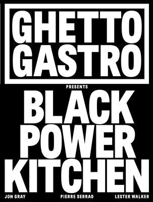 Cover Image for Ghetto Gastro Presents Black Power Kitchen -- Jon Gray, Hardcover