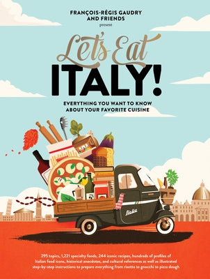 Cover Image for Let's Eat Italy!: Everything You Want to Know about Your Favorite Cuisine -- François-Régis Gaudry, Hardcover