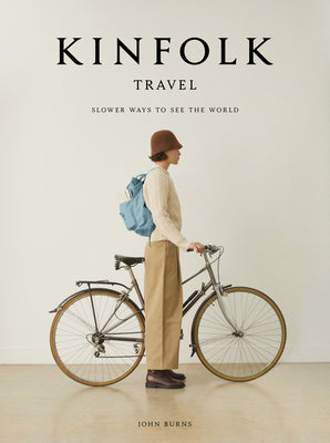 Cover Image for Kinfolk Travel: Slower Ways to See the World -- John Burns, Hardcover