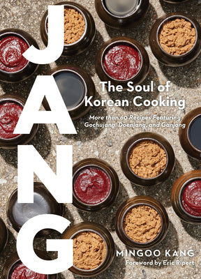 Cover Image for Jang: The Soul of Korean Cooking (More Than 60 Recipes Featuring Gochujang, Doenjang, and Ganjang) -- Mingoo Kang, Hardcover