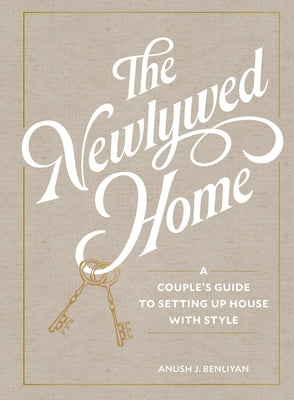 Cover Image for The Newlywed Home: A Couple's Guide to Setting Up House with Style -- Anush Benliyan, Hardcover