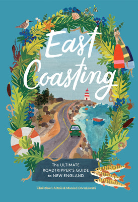 Cover Image for East Coasting: The Ultimate Roadtripper's Guide to New England -- Christine Chitnis, Hardcover