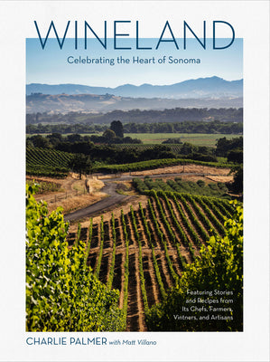 Cover Image for Wineland: Celebrating the Heart of Sonoma -- Charlie Palmer, Hardcover