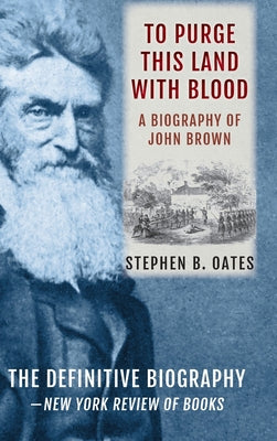 Cover Image for To Purge This Land with Blood: A Biography of John Brown [Updated Edition] -- Stephen B. Oates, Hardcover
