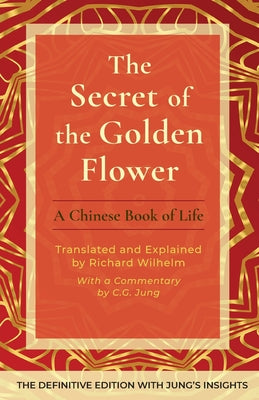 Cover Image for The Secret of the Golden Flower: A Chinese Book of Life -- Richard Wilhelm, Paperback