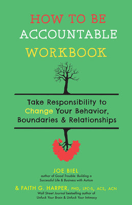 Cover Image for How to Be Accountable Workbook: Take Responsibility to Change Your Behavior, Boundaries, & Relationships -- Joe Biel, Paperback