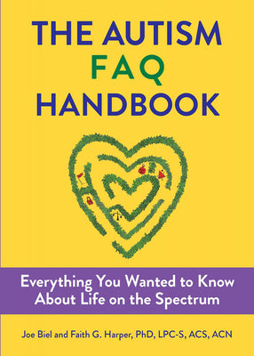 Cover Image for The Autism FAQ: Everything You Wanted to Know about Diagnosis & Autistic Life -- Joe Biel, Paperback