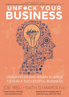 Cover Image for Unfuck Your Business: Using Math and Brain Science to Run a Successful Business -- Joe Biel, Paperback