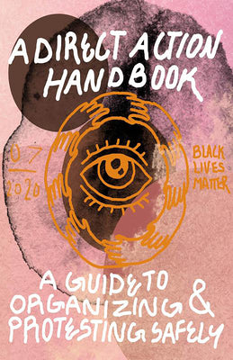 Cover Image for Direct Action Handbook: A Guide to Organizing & Protesting Safely -- Various Contributors, Paperback