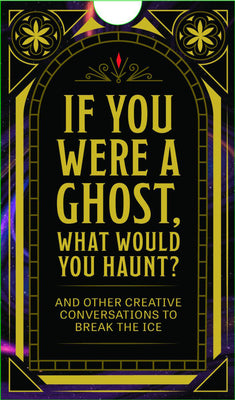 Cover Image for If You Were a Ghost, What Would You Haunt?: And Other Creative Conversations to Break the Ice -- Kirsten Spencer, Other